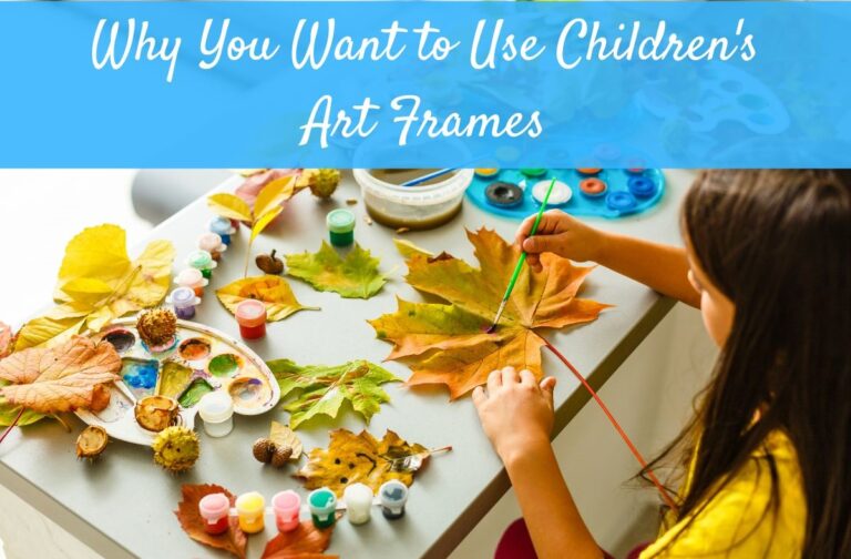 Why You Want to Use Children’s Art Frames